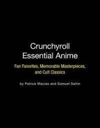Crunchyroll Essential Anime : Fan Favorites, Memorable Masterpieces, and Cult Classics