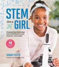 Stem Like a Girl : Empowering Knowledge and Confidence to Lead, Innovate, and Create