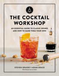 The Cocktail Workshop : An Essential Guide to Classic Drinks and How to Make Them Your Own