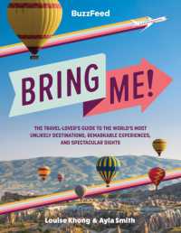 BuzzFeed: Bring Me! : The Travel-Lover's Guide to the World's Most Unlikely Destinations, Remarkable Experiences, and Spectacular Sights