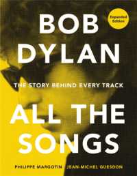 Bob Dylan All the Songs : The Story Behind Every Track Expanded Edition (All the Songs)