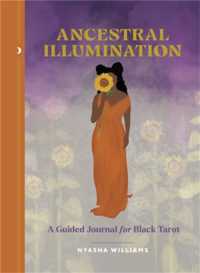 Ancestral Illumination : A Guided Journal for Black Tarot