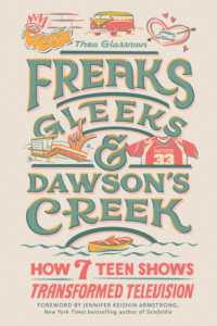 Freaks, Gleeks, and Dawson's Creek : How Seven Teen Shows Transformed Television