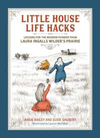Little House Life Hacks : Lessons for the Modern Pioneer from Laura Ingalls Wilder's Prairie
