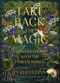 Take Back the Magic : Conversations with the Unseen World