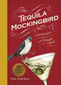 Tequila Mockingbird (10th Anniversary Expanded Edition) : Cocktails with a Literary Twist