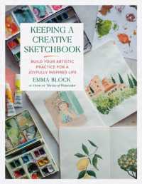 Keeping a Creative Sketchbook : Build Your Artistic Practice for a Joyfully Inspired Life