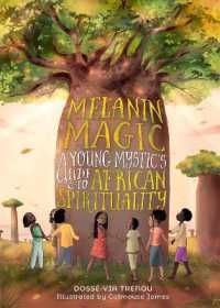 Melanin Magic : A Young Mystic's Guide to African Spirituality