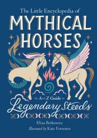 The Little Encyclopedia of Mythical Horses : An A-to-Z Guide to Legendary Steeds