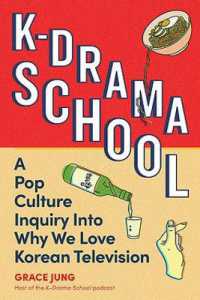 K-Drama School : A Pop Culture Inquiry into Why We Love Korean Television