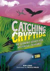 Catching Cryptids : The Scientific Search for Mysterious Creatures