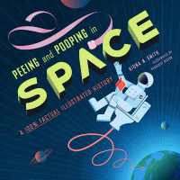 Peeing and Pooping in Space : A 100% Factual Illustrated History