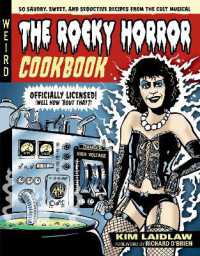The Rocky Horror Cookbook : 50 Savory, Sweet, and Seductive Recipes from the Cult Musical [Officially Licensed]
