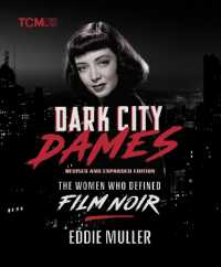 Dark City Dames : The Women Who Defined Film Noir (Revised and Expanded Edition)