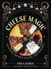 Cheese Magic : Seasonal Recipes, Plates, and Pairings