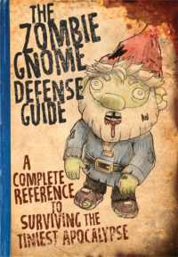 The Zombie Gnome Defense Guide : A Complete Reference to Surviving the Tiniest Apocalypse