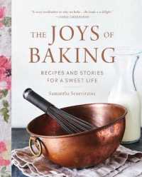 The Joys of Baking : Recipes and Stories for a Sweet Life