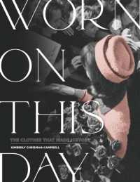 Worn on This Day : The Clothes That Made History