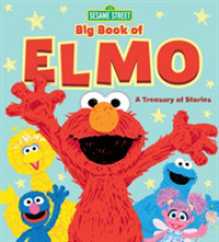 Big Book of Elmo : A Treasury of Stories (Sesame Street)