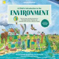 A Child's Introduction to the Environment (Revised and Updated) : The Air, Earth, and Sea around Us -- Plus Experiments, Projects, and Activities YOU Can Do to Help Our Planet!