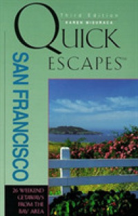 Quick Escapes from San Francisco : 30 Weekend Trips from the Bay Area (Quick Escapes S.) -- Paperback / softback （3 Revised）