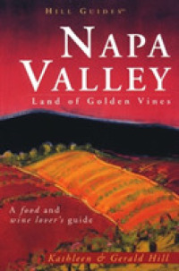 Napa Valley : Land of Golden Vines - a Food and Wine Lover's Guide (Travel) -- Paperback / softback
