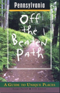 Pennsylvania Off the Beaten Path : A Guide to Unique Places (Off the Beaten Path Pennsylvania) -- Paperback / softback （5th ed.）