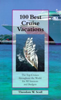 100 Best Cruise Vacations : The Top Cruises Throughout the World for All Interests and Budgets (100 Best) -- Paperback / softback
