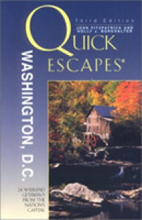 Quick Escapes Washington, D.C. : 24 Weekend Getaways from the Nation's Capital (Quick Escapes from Washington D.C.: the Best Weekend Getaways) -- Pape （3rd ed.）
