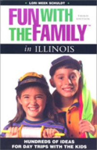 Insiders' Guide Fun with the Family in Illinois : Hundreds of Ideas for Day Trips with the Kids (Fun with the Family) （3TH）