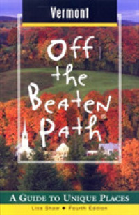 Vermont Off the Beaten Path : A Guide to Unique Places (Off the Beaten Path Vermont) -- Paperback / softback （4th ed.）