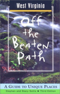 West Virginia Off the Beaten Path : A Guide to Unique Places (Off the Beaten Path West Virginia) -- Paperback / softback （3rd ed.）