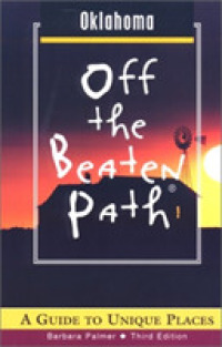Oklahoma Off the Beaten Path : A Guide to Unique Places (Off the Beaten Path Oklahoma) -- Paperback / softback （3rd ed.）