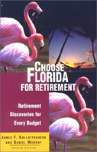 Choose Florida for Retirement : Retirement Discoveries for Every Budget (Choose Florida for Retirement: Retirement Discoveries for Every Budget) -- Pa