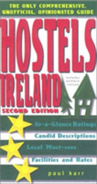 Hostels Ireland : The Only Comprehensive, Unofficial, Opinionated Guide (Hostels Ireland) （2ND）