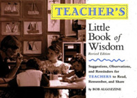 Teacher's Little Book of Wisdom : Suggestions, Observations, and Reminders for Teachers to Read, Remember, and Share (Little Book of Wisdom) （Revised）