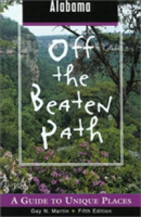 Alabama Off the Beaten Path : A Guide to Unique Places (Off the Beaten Path Alabama) -- Paperback / softback （5th ed.）
