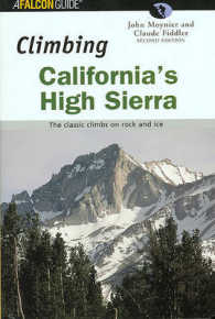Falcon Guide Climbing California's High Sierra : The Classic Climbs on Rock and Ice （2ND）