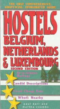 Hostels Belgium, Netherlands and Luxembourg : The Only Unofficial, Comprehensive, Opinionated Guide (Hostels Series) （2ND）
