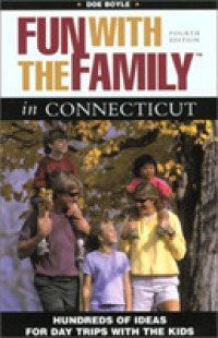 Fun with the Family in Connecticut : Hundreds of Ideas for Day Trips with the Kids (Fun with the Family Connecticut: Hundreds of Ideas for Day Trips w