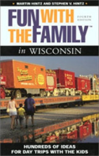 Fun with the Family in Wisconsin : Hundreds of Ideas for Day Trips with the Kids (Fun with the Family in Wisconsin) （4TH）