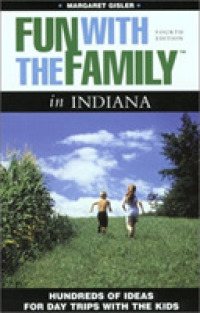 Fun with the Family in Indiana : Hundreds of Ideas for Day Trips with the Kids (Fun with the Family in Indiana)