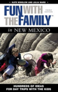 Fun With the Family in New Mexico, 3rd: Hundreds of Ideas for Day Trips With the Kids (Fun With the Family Series) （3rd ed.）