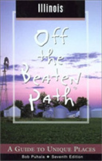 Illinois Off the Beaten Path : A Guide to Unique Places (Off the Beaten Path Illinois) -- Paperback / softback （7th ed.）