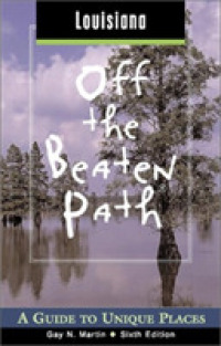 Louisiana Off the Beaten Path : A Guide to Unique Places (Off the Beaten Path Louisiana) -- Paperback / softback （6th ed.）