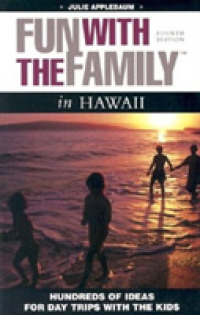 Fun With the Family in Hawaii, 4th: Hundreds of Ideas for Day Trips With the Kids (Fun With the Family Series) （4th ed.）