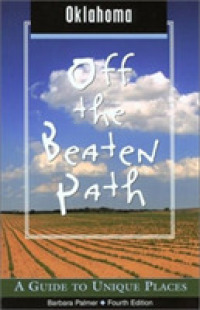 Oklahoma Off the Beaten Path : A Guide to Unique Places (Off the Beaten Path Oklahoma) -- Paperback / softback （4th ed.）
