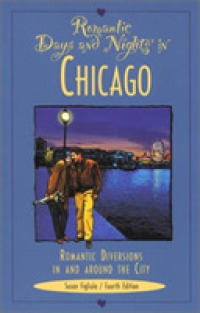 Romantic Days and Nights in Chicago : Romantic Diversions in and around the City (Romantic Days and Nights in Chicago) （4TH）