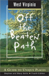 West Virginia Off the Beaten Path : A Guide to Unique Places (Off the Beaten Path West Virginia) -- Paperback / softback （4th ed.）