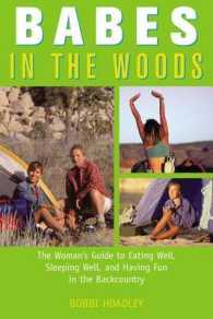 Babes in the Woods : The Woman's Guide to Eating Well, Sleeping Well, and Having Fun in the Backcountry （1ST）